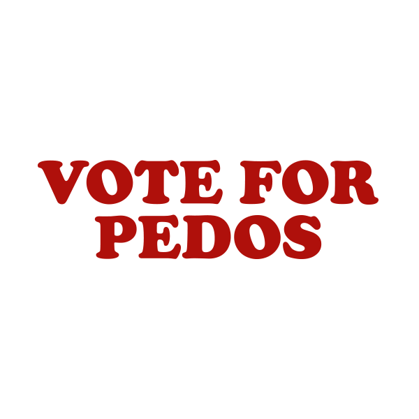 Vote for Pedos
