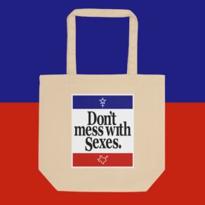 Don't Mess With Sexes Eco Tote Bag