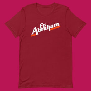 Fr Abraham | Maroon Unisex t-shirt